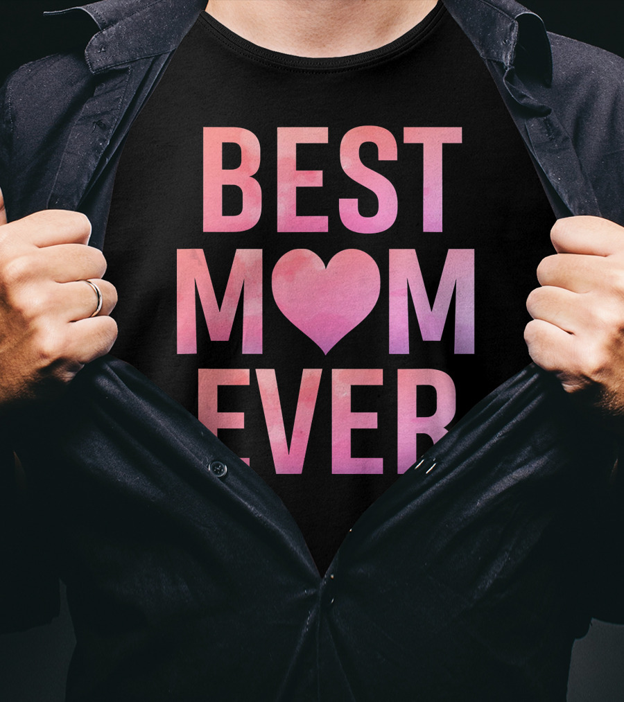 BEST MOM EVER Mother's Heart T-Shirt