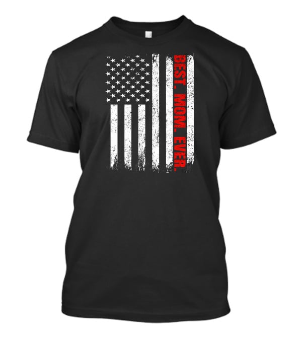 Best Mom Ever USA Flag T-Shirt