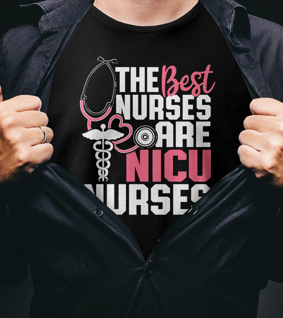 The Best Nurses Are NICU Nurses Stethoscope And Caduceus Hearts T-Shirt