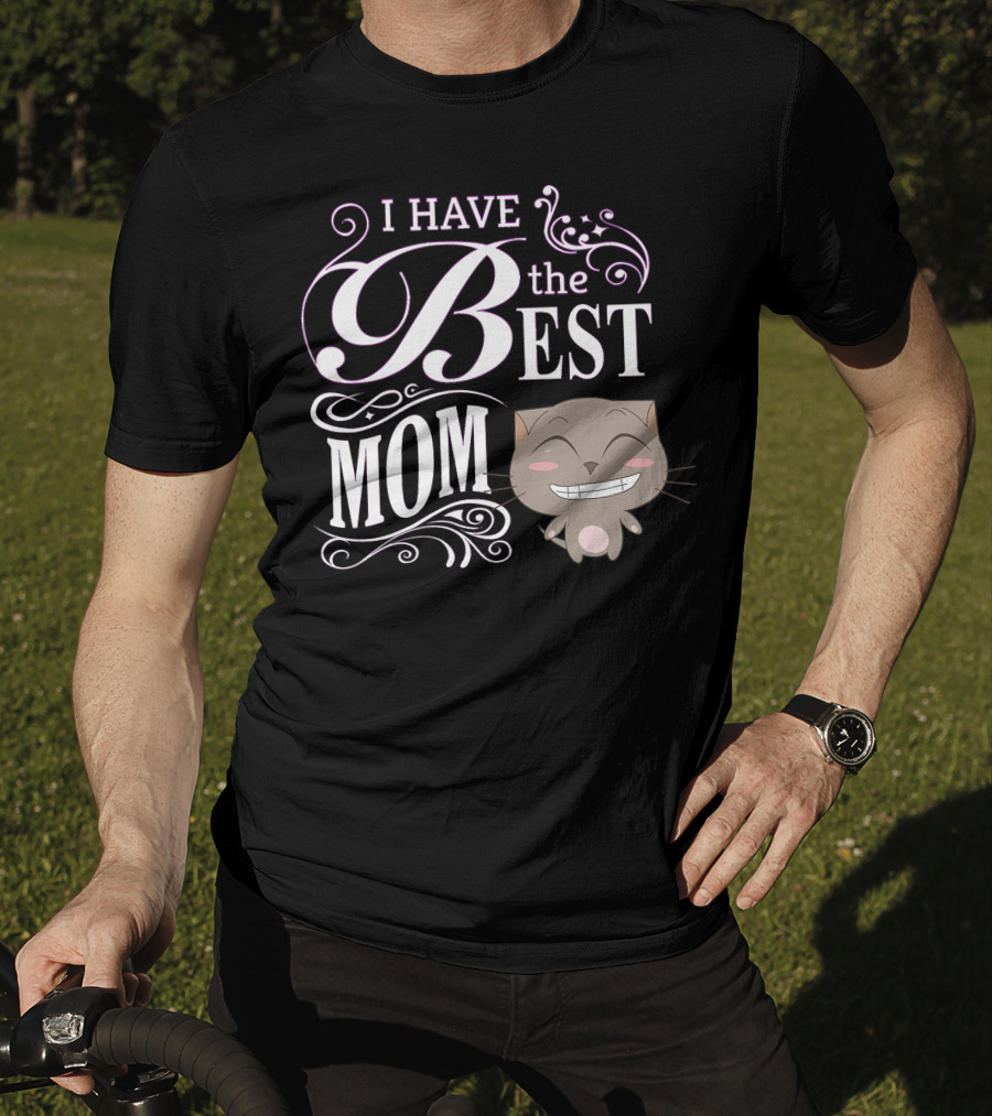 I Have The Best Mom Mother's Day Cat T-Shirt