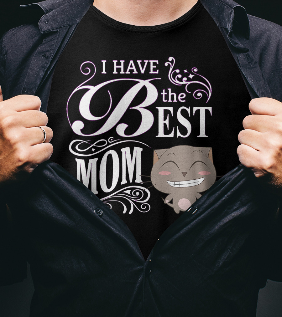 I Have The Best Mom Mother's Day Cat T-Shirt