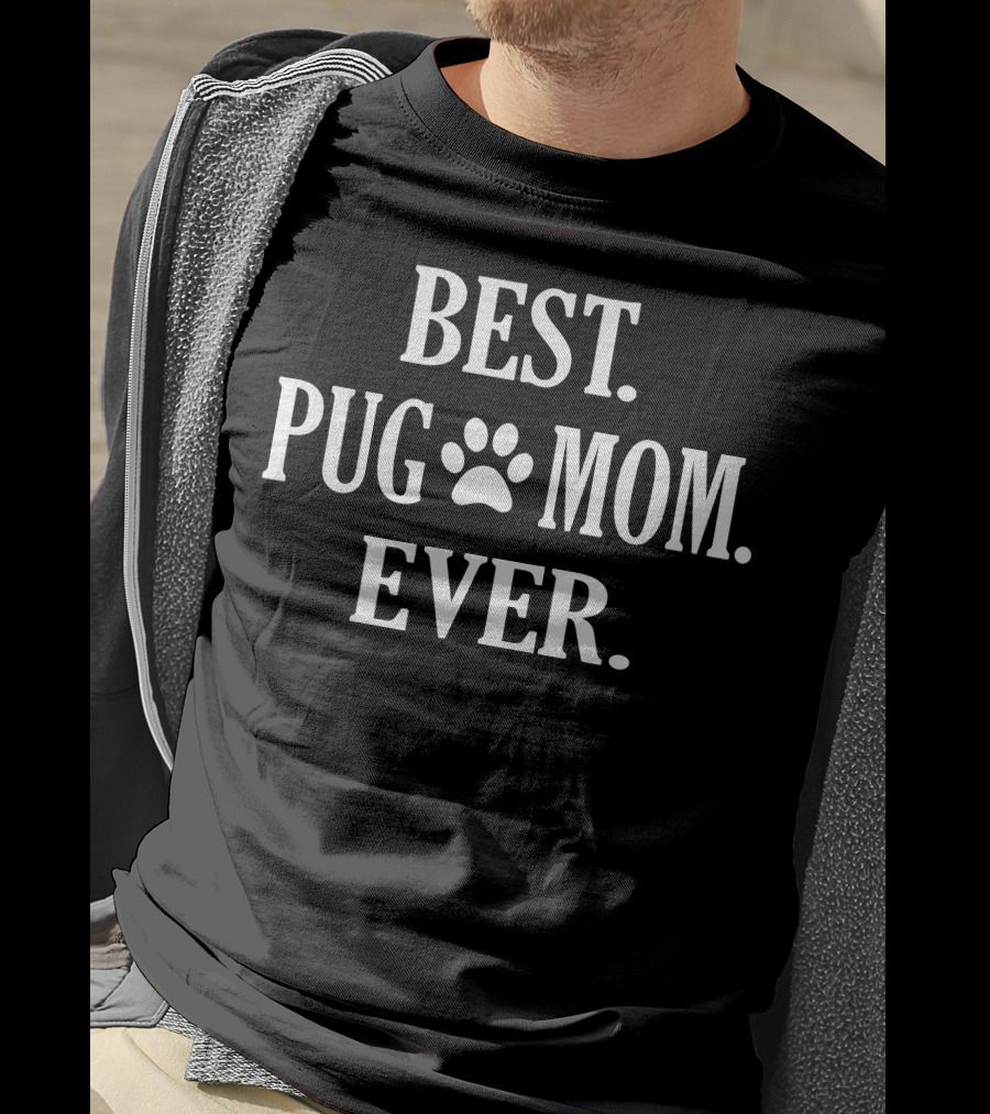 Best Pug Mom Ever Funny Pet Owner Pug Paw Prints T-Shirt
