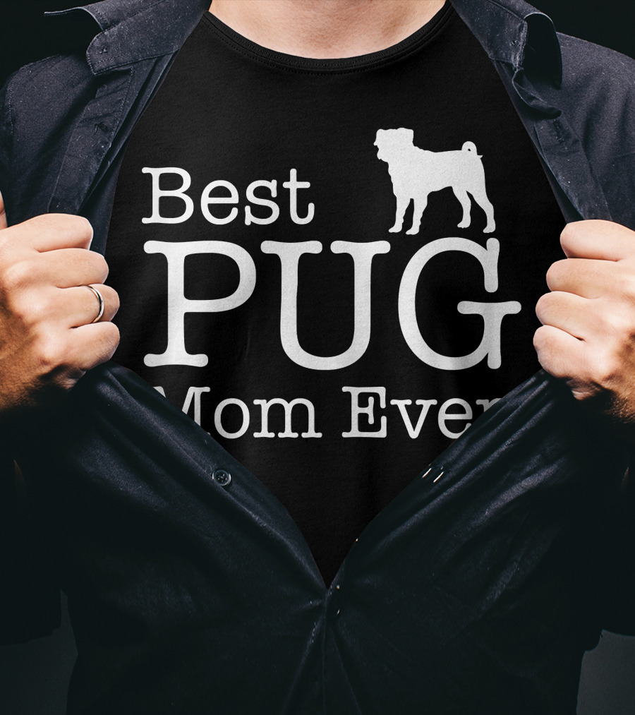 Best Pug Mom Ever Dog Love Pug T-Shirt