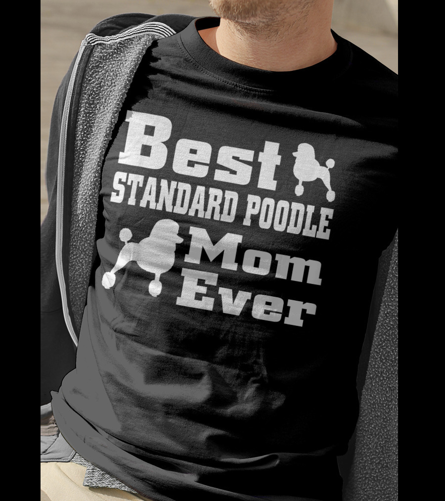 Best Standard Poodle Mom Ever T-Shirt