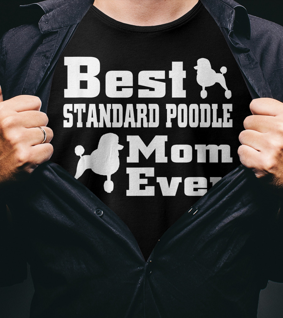 Best Standard Poodle Mom Ever T-Shirt