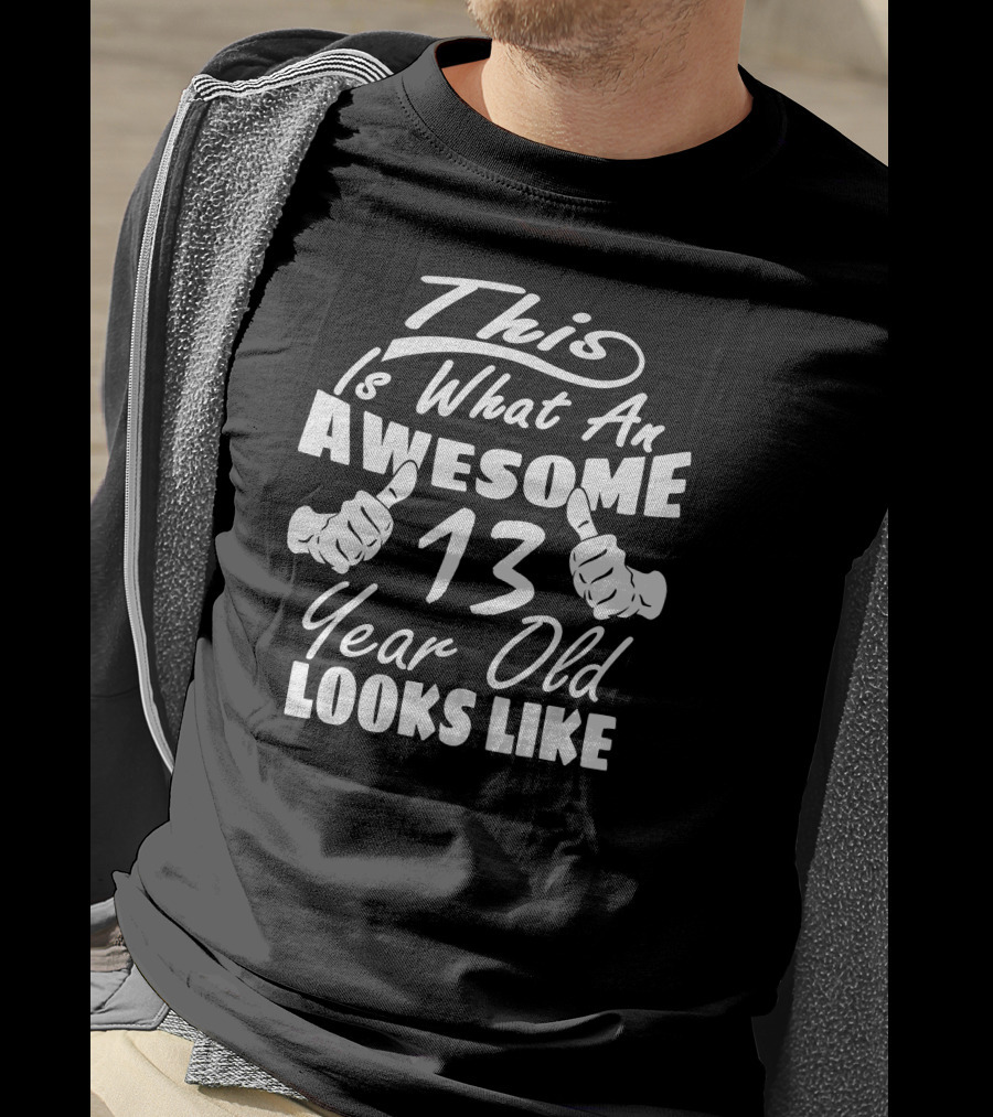This Is What An Awesome 13 Year Old Looks Like T-Shirt