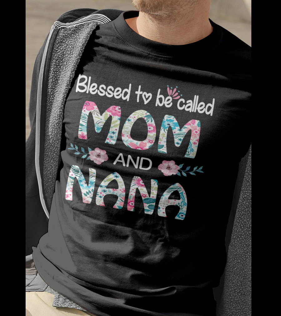 Blessed To Be Called Mom And NANA Floral Design Flower Motif T-Shirt