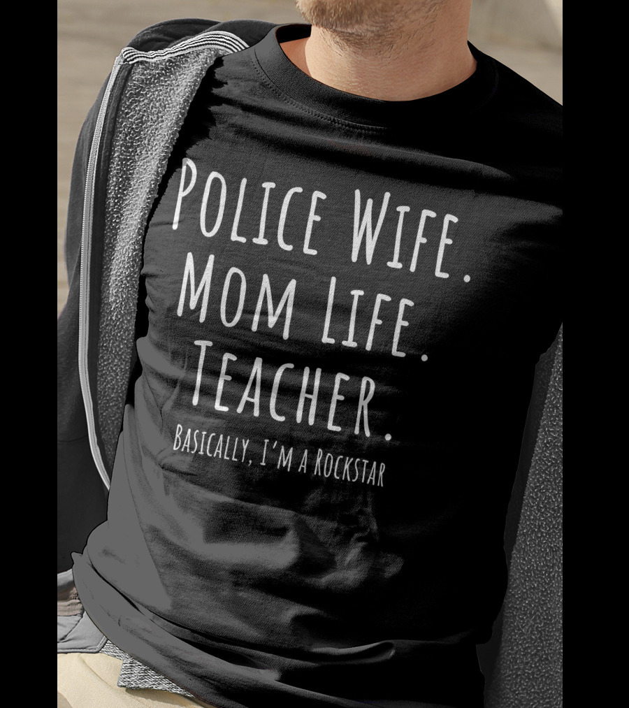 Police Wife Mom Life Teacher Rockstar T-Shirt