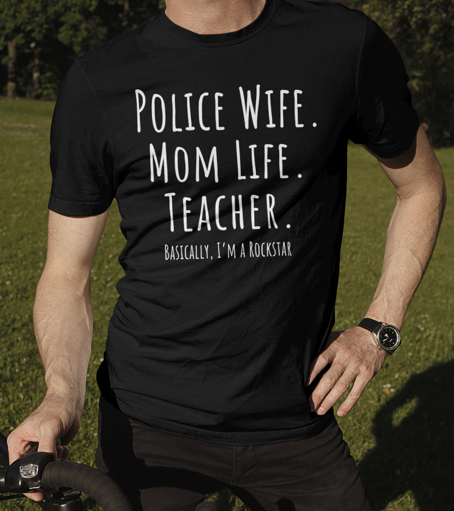 Police Wife Mom Life Teacher Rockstar T-Shirt