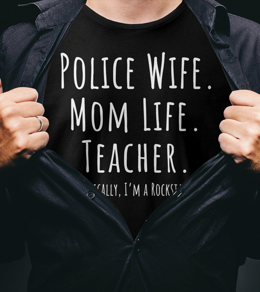 Police Wife Mom Life Teacher Rockstar T-Shirt
