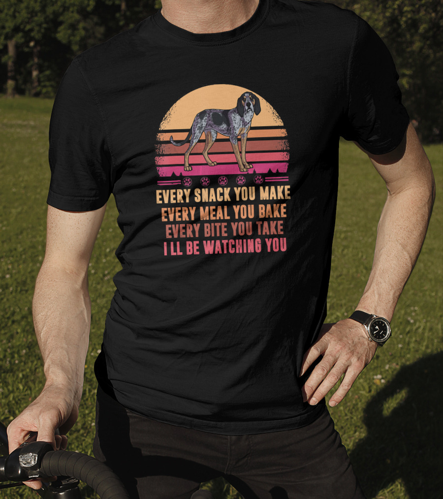 Bluetick Coonhound Every Snack You Make Every Meal You Bake Every Bite You Take I'll Be Watching You T-Shirt