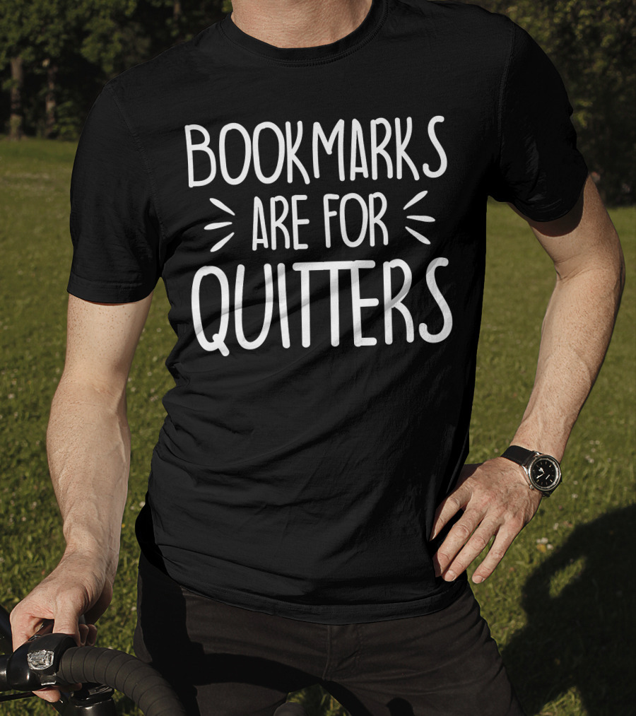 Bookmarks Are For Quitters T-Shirt