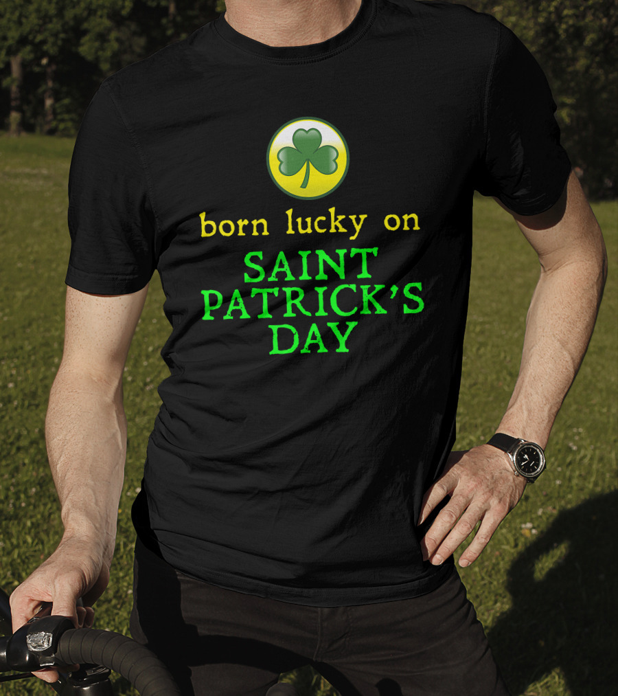 Born Lucky On Saint Patrick's Day Shamrock T-Shirt