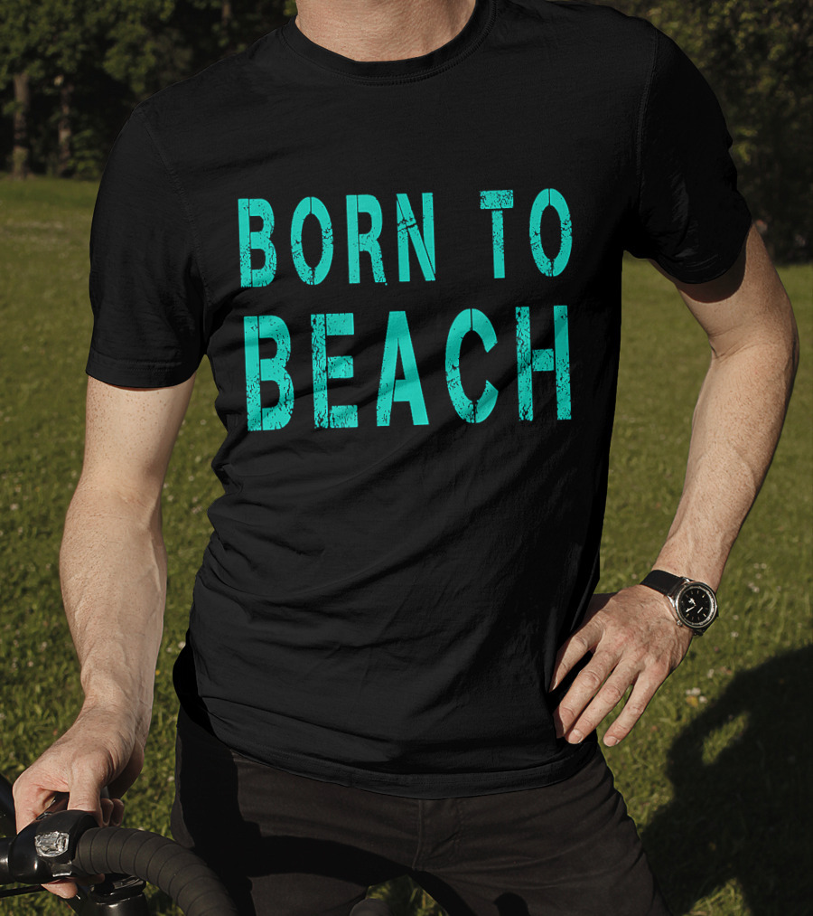 Born To Beach Casual Lifestyle Ocean T-Shirt