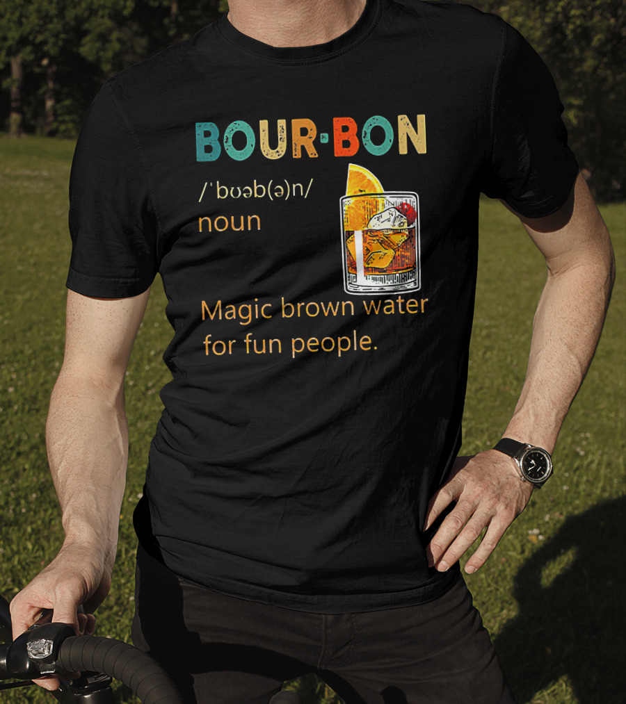 BOUR•BON Definition Magic Brown Water For Fun People Noun T-Shirt