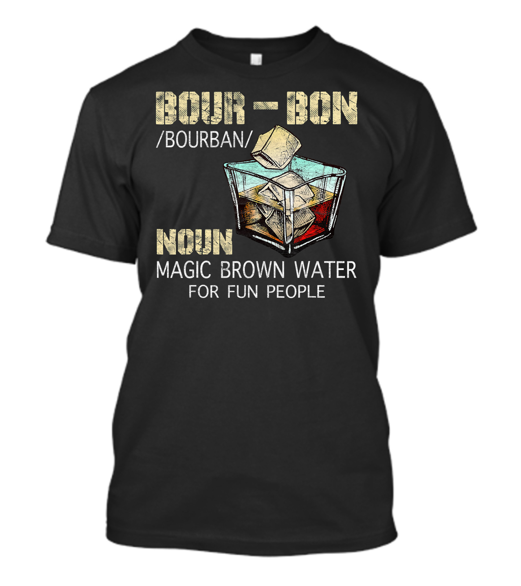 BOURBON Noun Magic Brown Water For Fun People T-Shirt