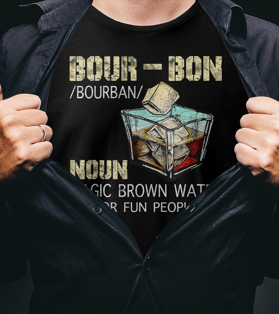 BOURBON Noun Magic Brown Water For Fun People T-Shirt