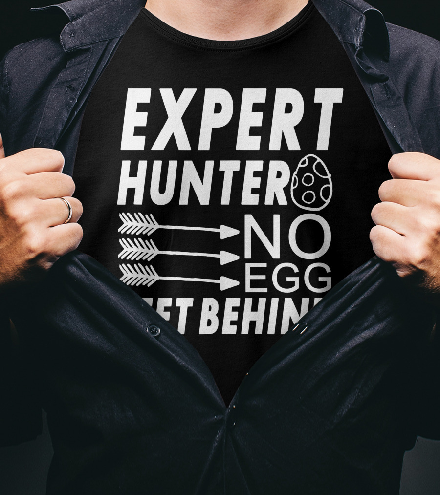 Expert Hunter No Egg Left Behind Easter Egg Hunt T-Shirt
