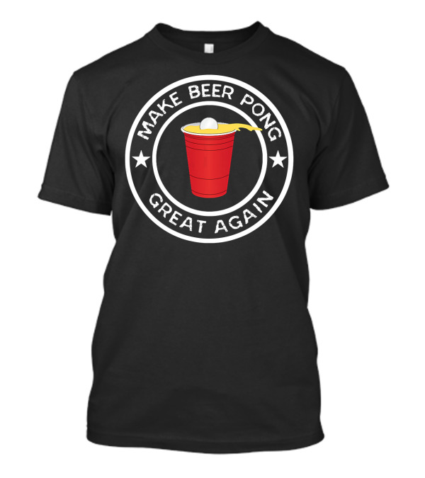 Make Beer Pong Great Again Red Cup Stars T-Shirt