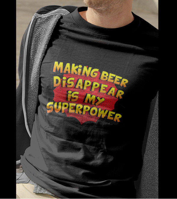 Making Beer Disappear Is My Superpower Comic T-Shirt