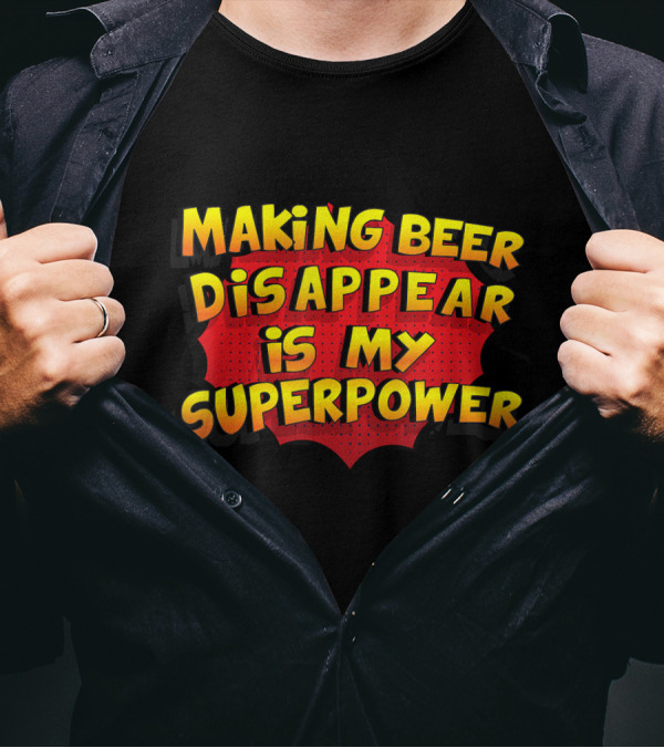 Making Beer Disappear Is My Superpower Comic T-Shirt