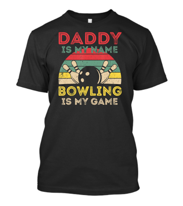 Daddy Is My Name Bowling Is My Game Retro Striped Bowling Ball And Pins T-Shirt