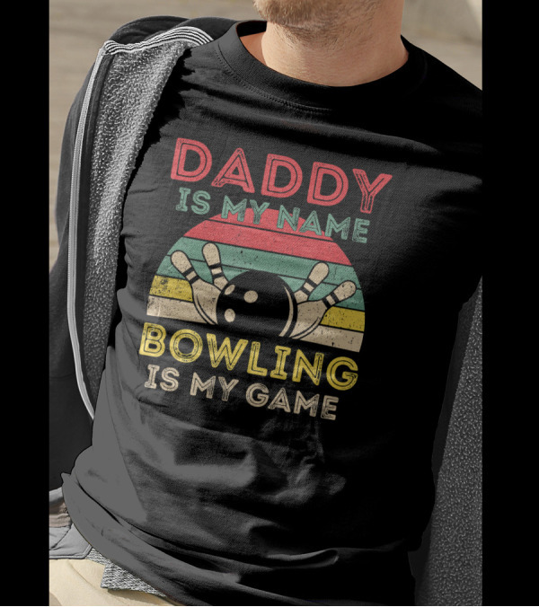 Daddy Is My Name Bowling Is My Game Retro Striped Bowling Ball And Pins T-Shirt