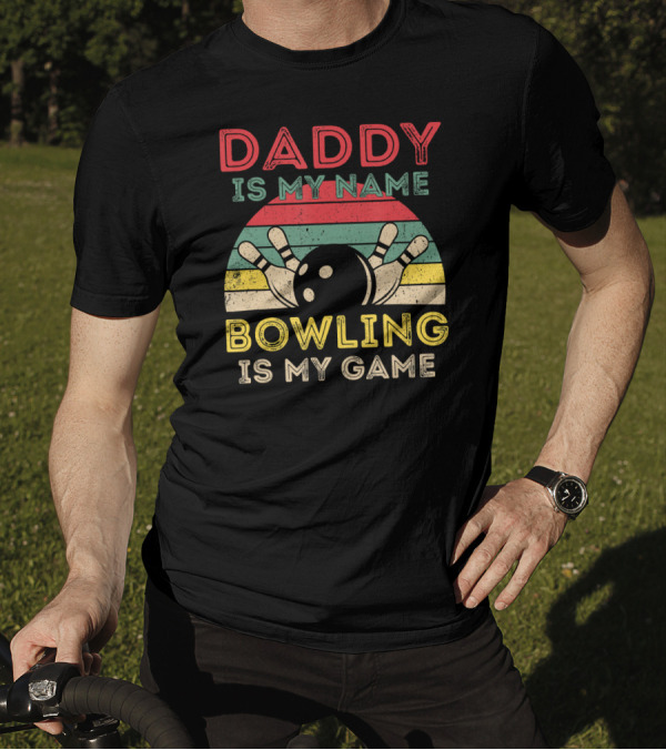 Daddy Is My Name Bowling Is My Game Retro Striped Bowling Ball And Pins T-Shirt