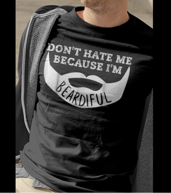 Don't Hate Me Because I'm Beardiful Mens Funny T-Shirt
