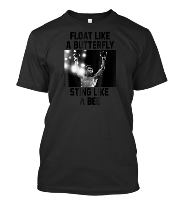 Muhammad Ali Float Like A Butterfly Sting Like A Bee Boxing Legend T-Shirt