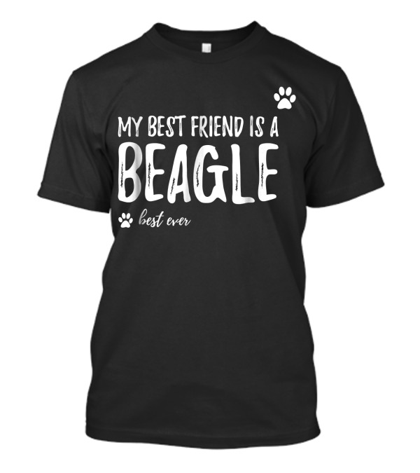My Best Friend Is A Beagle Best Ever T-Shirt