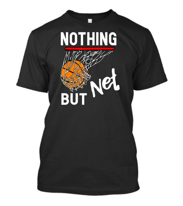 Basketball Nothing But Net Swish Shot T-Shirt