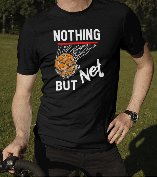 Basketball Nothing But Net Swish Shot T-Shirt