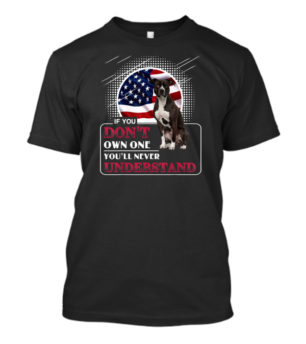 If You Don't Own One You'll Never Understand Pitbull American Flag T-Shirt