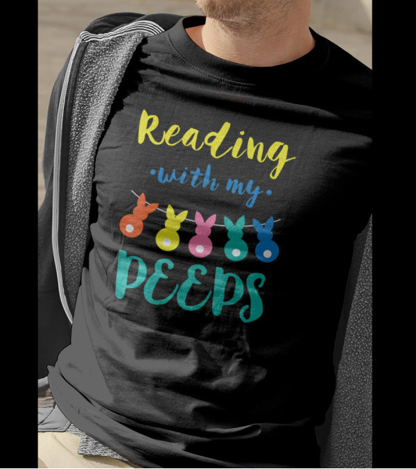 Reading With My Peeps Colorful Easter Bunny Fun T-Shirt