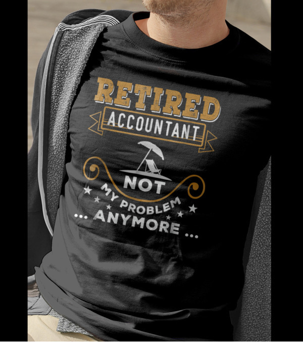 Retired Accountant Not My Problem Anymore Beach Chair Umbrella Relaxation Scene T-Shirt
