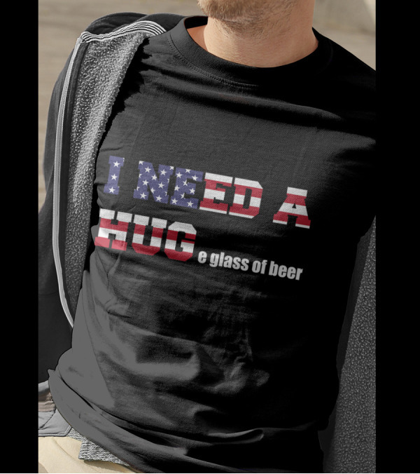 I Need A HUGe Glass Of Beer American Flag T-Shirt