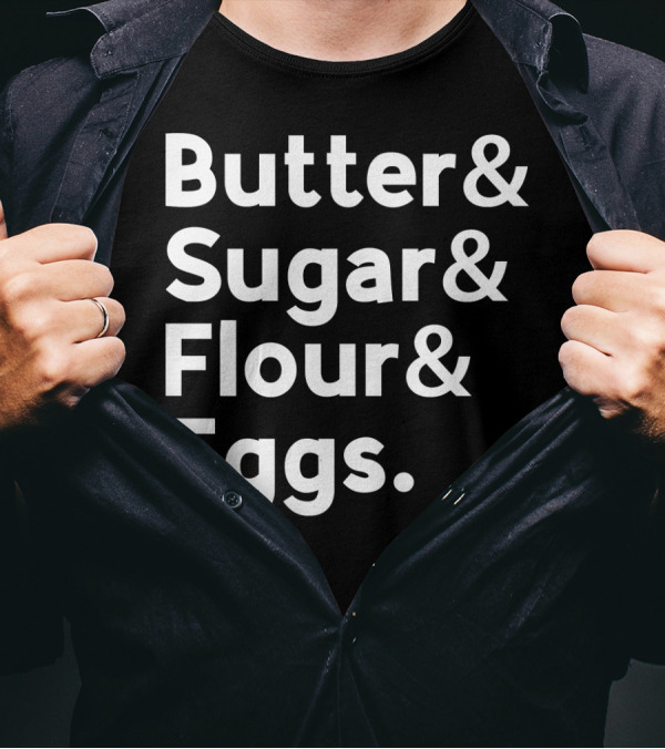 Butter And Sugar And Flour And Eggs Ingredients List T-Shirt