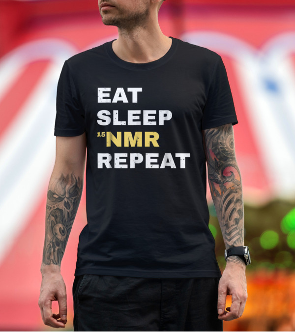 Premium T-Shirt: Eat Sleep 1.5 NMR Repeat Funny Chemistry Science T-Shirt Eat Sleep 1.5 NMR Repeat Funny Chemistry Science T-Shirt