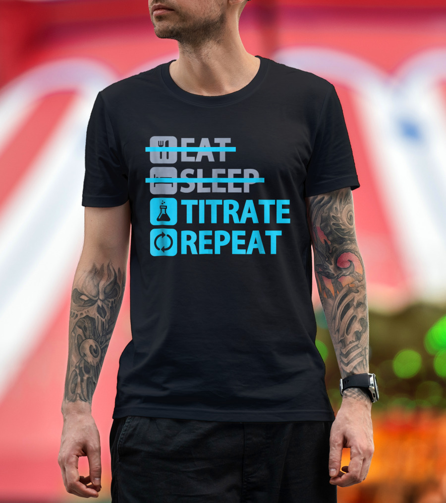 Eat Sleep Titrate Repeat Chemistry Icons T-Shirt