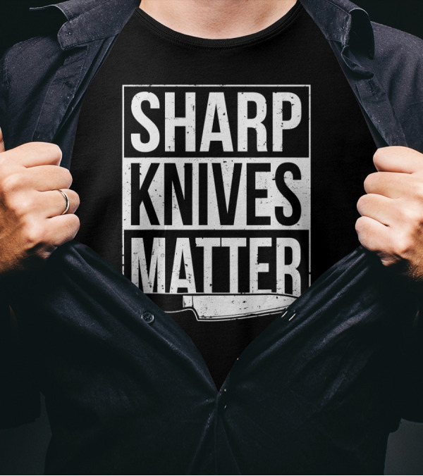 Sharp Knives Matter Funny Culinary Chef T-Shirt