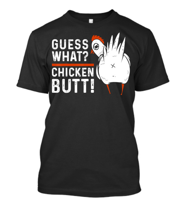 Guess What Chicken Butt Funny Shirt White T-Shirt