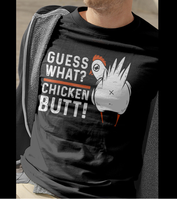 Guess What Chicken Butt Funny Shirt White T-Shirt