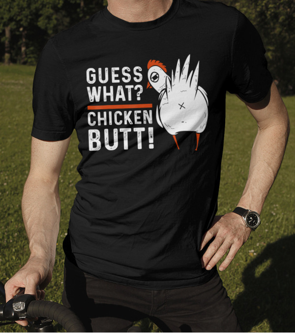 Guess What Chicken Butt Funny Shirt White T-Shirt