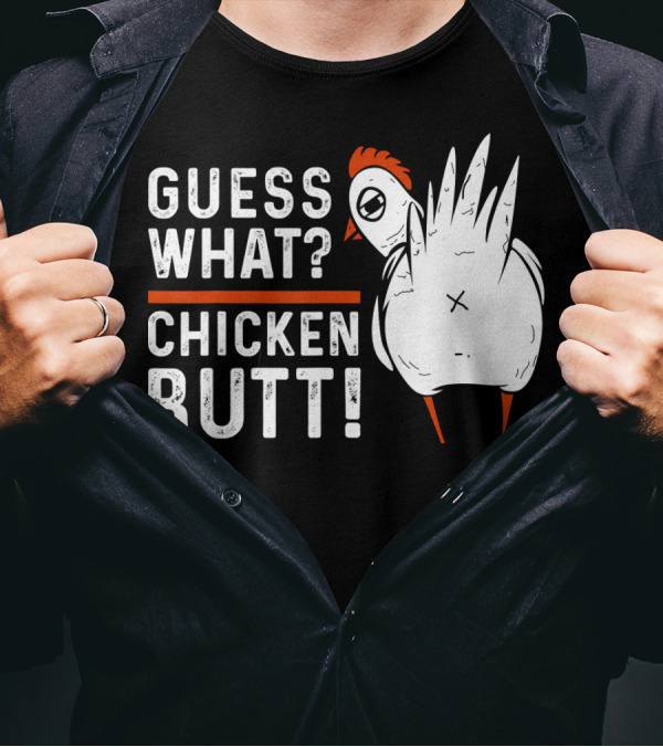 Guess What Chicken Butt Funny Shirt White T-Shirt