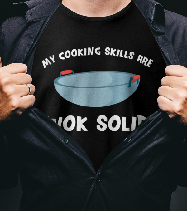 Wok Solid Cooking Skills Funny Chef T-Shirt