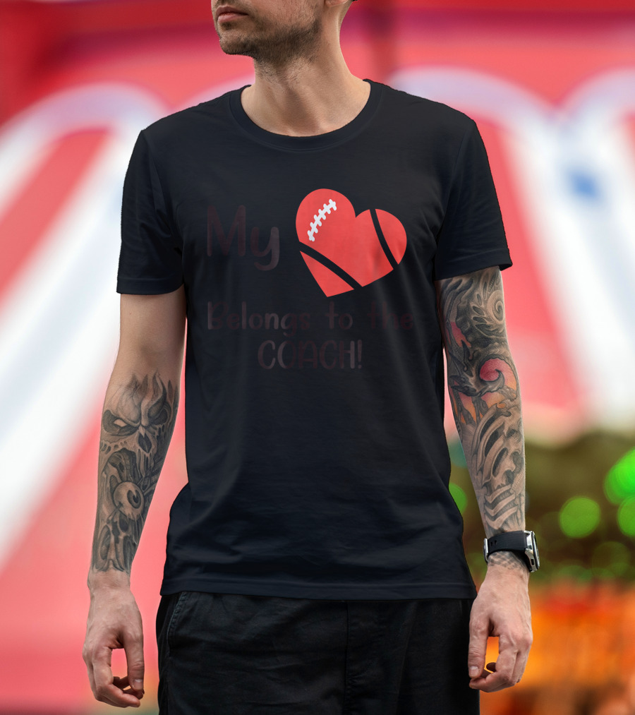 My Heart Belongs to the Coach Football T-Shirt