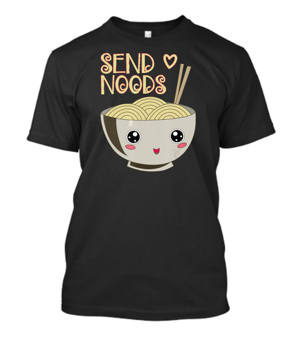 Send Noods Ramen Noodle Cute Bowl With Chopsticks T-Shirt