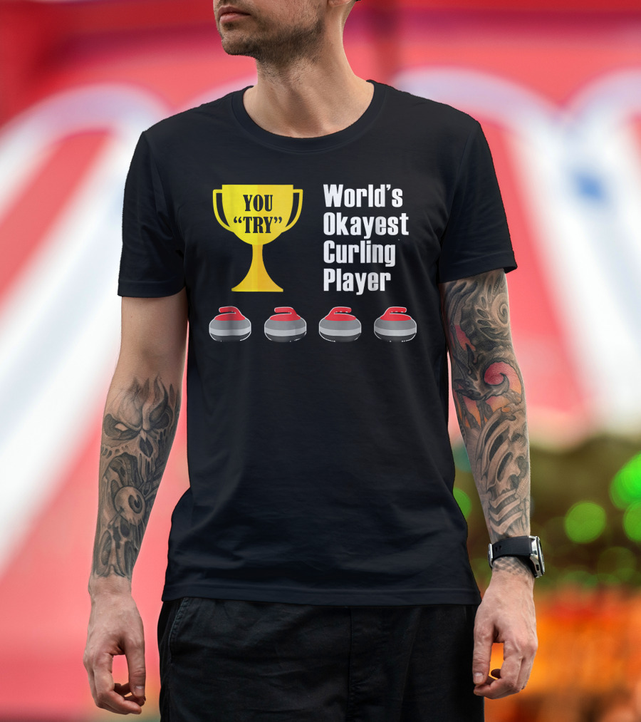 World's Okayest Curling Player You Try Trophy Curling Stones T-Shirt