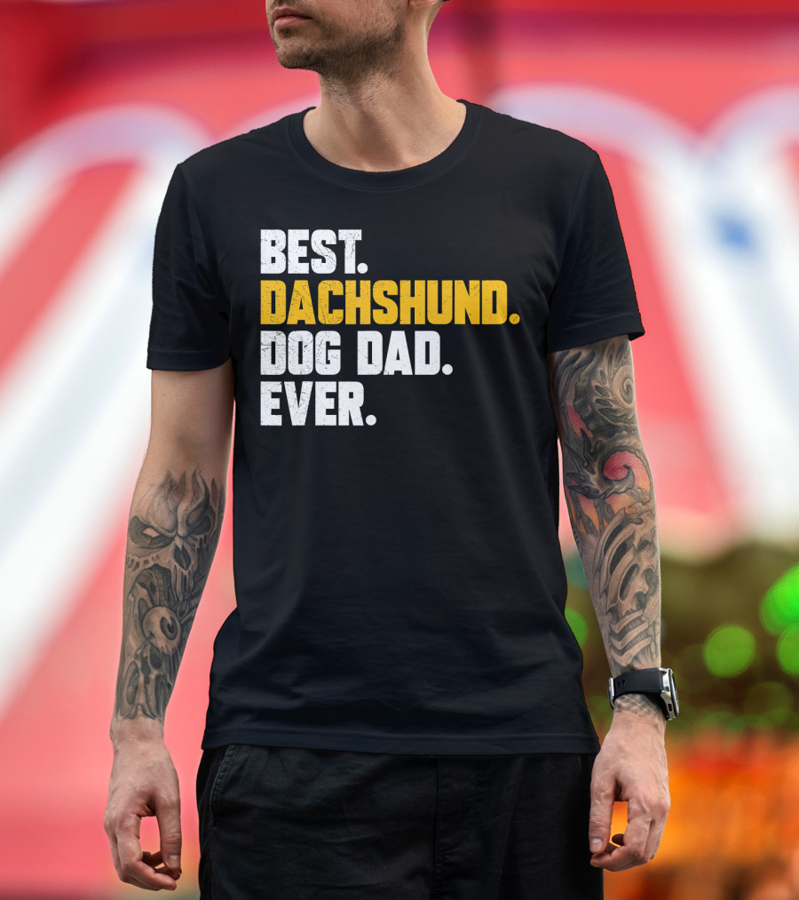 BEST DACHSHUND DOG DAD EVER T-Shirt